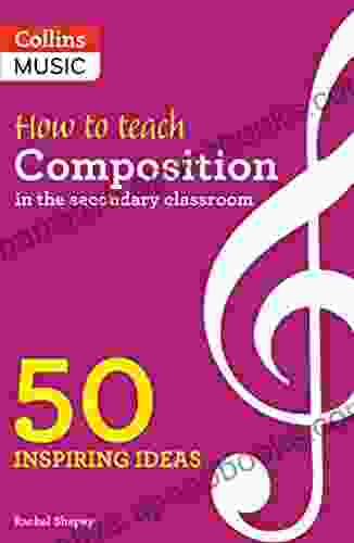 Inspiring ideas How to Teach Composition in the Secondary Classroom: 50 inspiring ideas