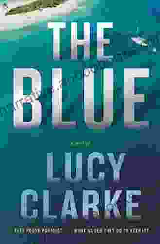 The Blue: A Novel Lucy Clarke