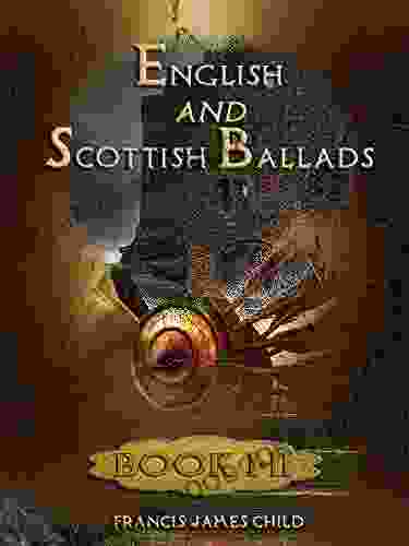 English And Scottish Ballads : I II (Illustrated)