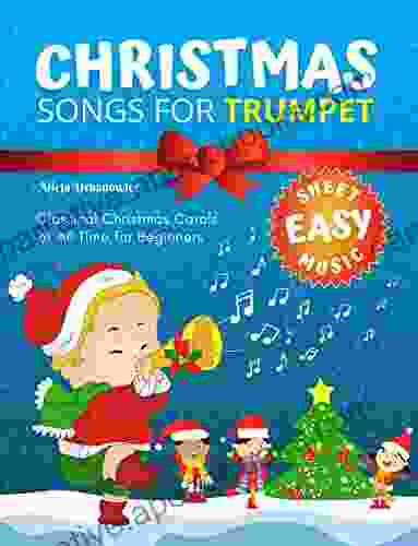 Easy Christmas Songs for Trumpet I Music Book: Popular Classical Carols of All Time for Beginner Trumpet Players I Kids Students Adults I Sheet Notes with Names I Lyric