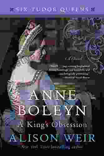 Anne Boleyn A King S Obsession: A Novel (Six Tudor Queens 2)