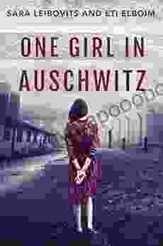 One Girl In Auschwitz: A WW2 Jewish Girl S Holocaust Survival True Story