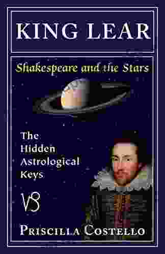 King Lear: The Hidden Astrologial Keys (Shakespeare and the Stars)