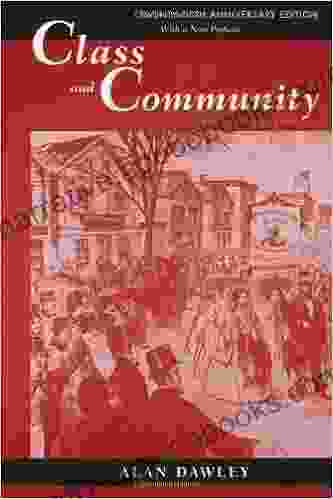 Class And Community: The Industrial Revolution In Lynn Twenty Fifth Anniversary Edition With A New Preface (Harvard Studies In Urban History)