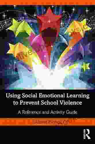 Using Social Emotional Learning to Prevent School Violence: A Reference and Activity Guide