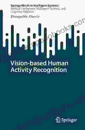 Vision Based Human Activity Recognition (SpringerBriefs In Intelligent Systems)