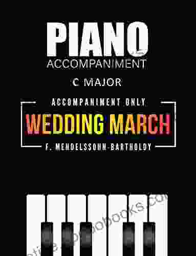 Wedding March Mendelssohn * Piano Accompaniment ONLY * C Major * Easy Sheet Music: Beautiful Classical Song For A Singer Flutist Clarinetist Trumpeter Violinist And Other Musicians * Wedding