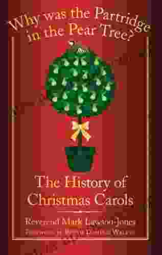 Why Was The Partridge In The Pear Tree?: The History Of Christmas Carols