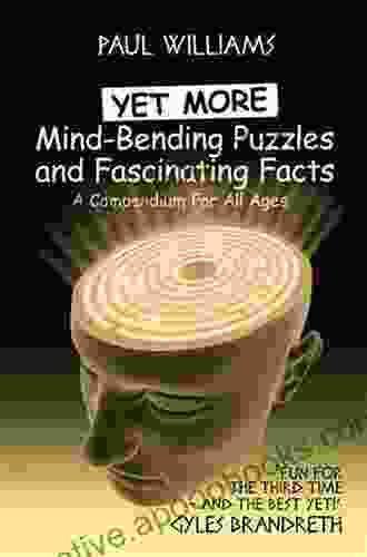 Yet More Mind Bending Puzzles And Fascinating Facts